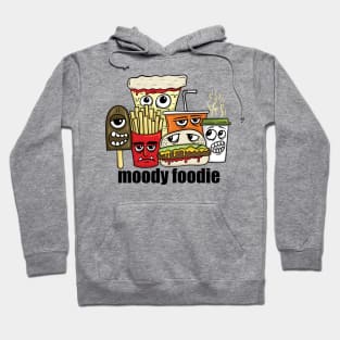 Moody Foodie - Funny Food Hoodie